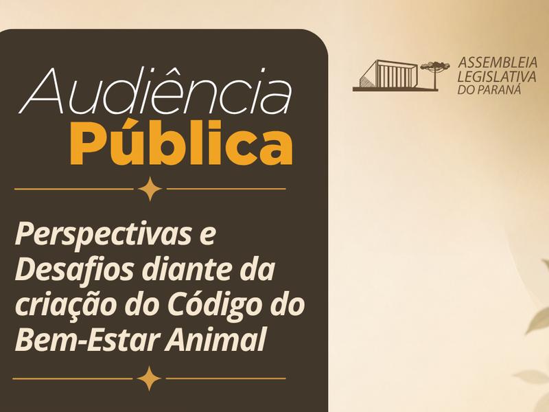 Assembleia debate a criação do Código Estadual de Direitos dos Animais no Paraná