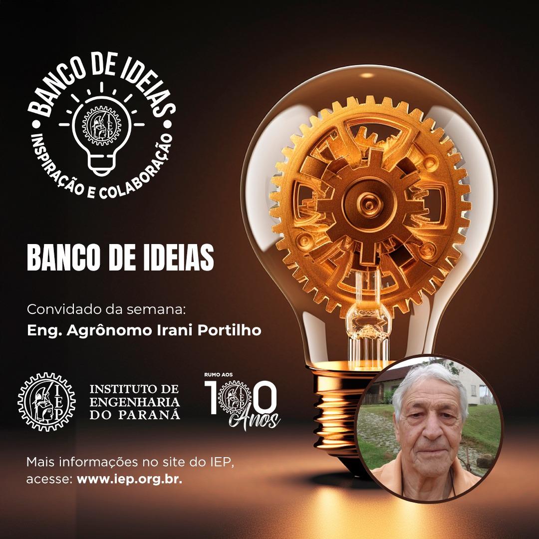 Banco de Ideias do Instituto de Engenharia do Paraná recebe palestra do Eng. Agrônomo Irani Portilho