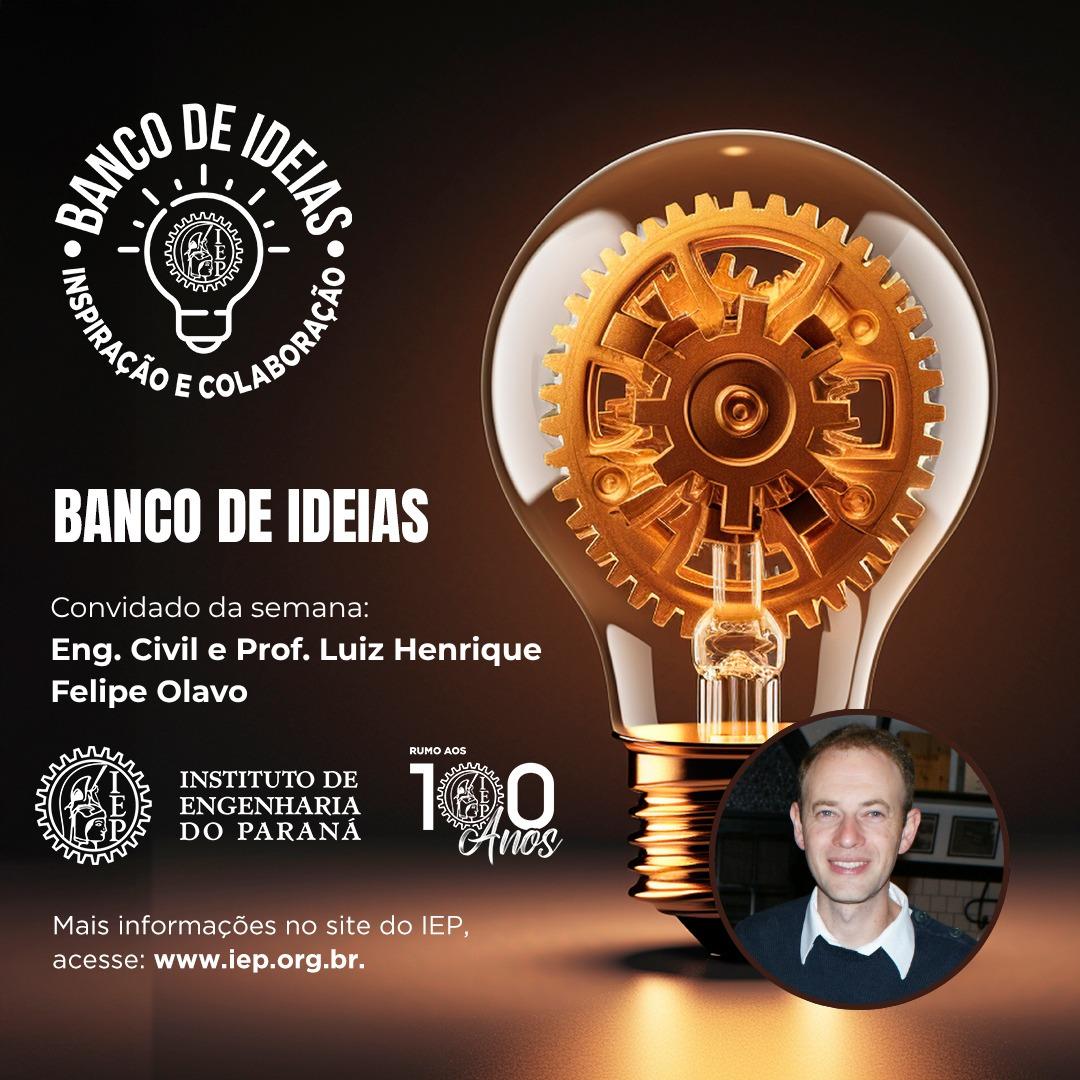 Banco de Ideias do Instituto de Engenharia do Paraná recebe palestra do Eng. Civil e Prof. Luiz Henrique Felipe Olavo